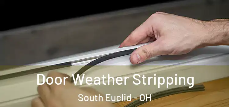Door Weather Stripping South Euclid - OH