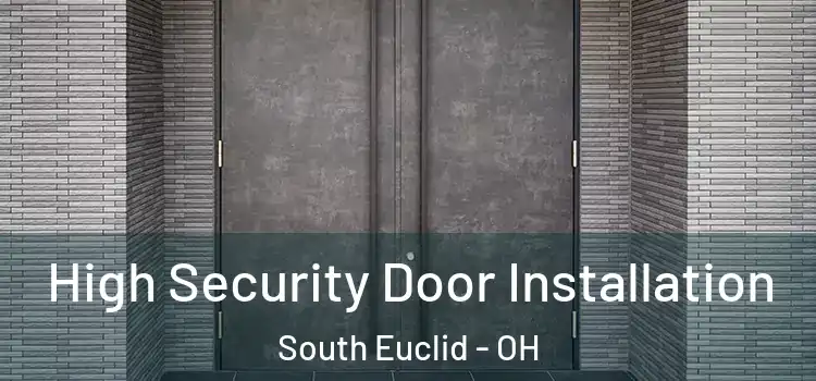 High Security Door Installation South Euclid - OH